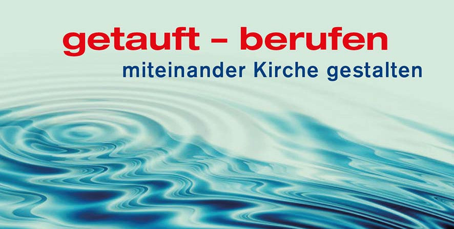 getauft - berufen. miteinander Kirche gestalten